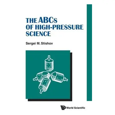 Abcs Of High-pressure Science, The - Stishov, Sergei M