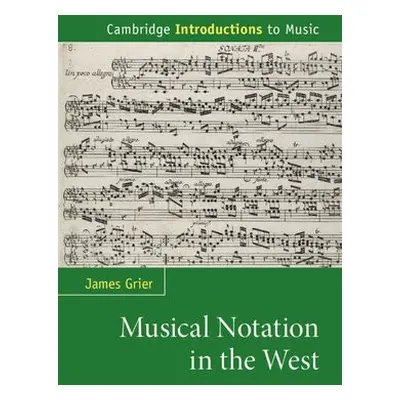 Musical Notation in the West - Grier, James (University of Western Ontario)