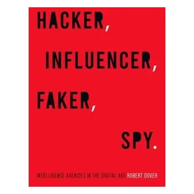 Hacker, Influencer, Faker, Spy - Dover, Robert