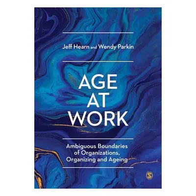 Age at Work - Hearn, Jeff (Hanken School of Economics, Finland) a Parkin, Wendy