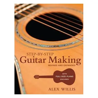 Step–by–step Guitar Making - Willis, A