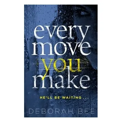 Every Move You Make - Bee, Deborah