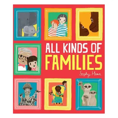 All Kinds of Families - Henn, Sophy