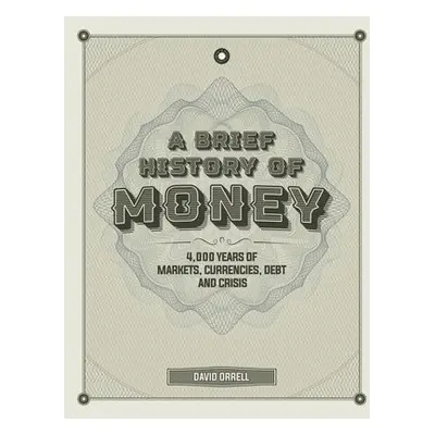 Brief History of Money - Orrell, David