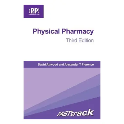 FASTtrack: Physical Pharmacy - Attwood, David a Florence, Prof Alexander T.