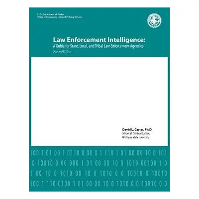 Law Enforcement Intelligence - Carter, David L (Michigan State University) a U S Department of J