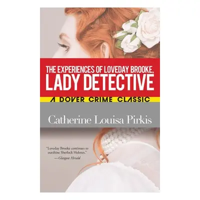 Experiences of Loveday Brooke, Lady Detective - Pirkis, Catherine Louisa