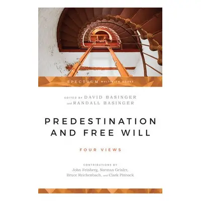 Predestination and Free Will – Four Views of Divine Sovereignty and Human Freedom - Basinger, Da