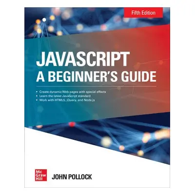 JavaScript: A Beginner's Guide, Fifth Edition - Pollock, John