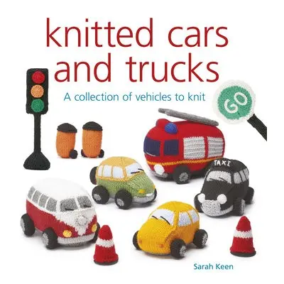 Knitted Cars and Trucks - Keen, Sarah