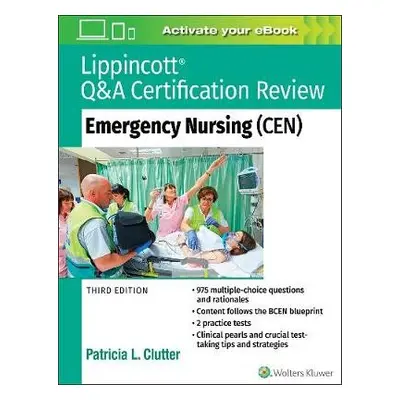 Lippincott QaA Certification Review: Emergency Nursing (CEN) - Clutter, Patricia