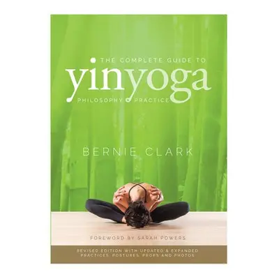 Complete Guide to Yin Yoga - Clark, Bernie