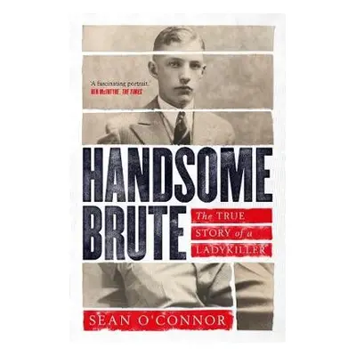 Handsome Brute - O'Connor, Sean