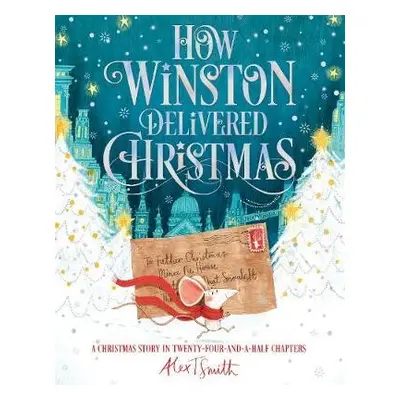 How Winston Delivered Christmas - Smith, Alex T.