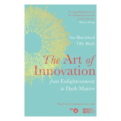 Art of Innovation - Blatchford, Ian a Blyth, Tilly