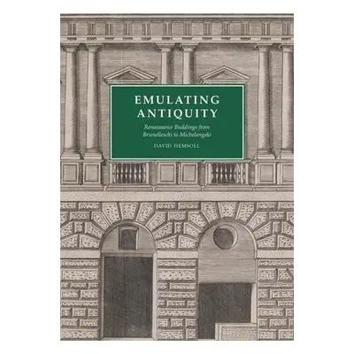 Emulating Antiquity - Hemsoll, David