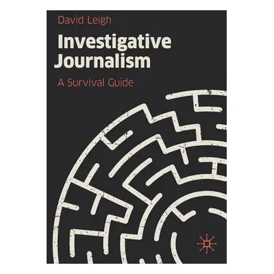 Investigative Journalism - Leigh, David