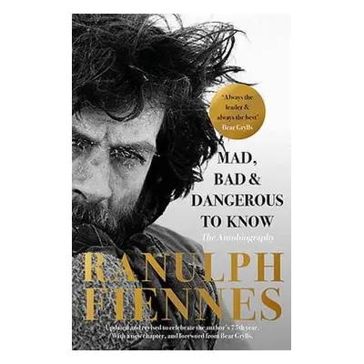 Mad, Bad and Dangerous to Know - Fiennes, Ranulph