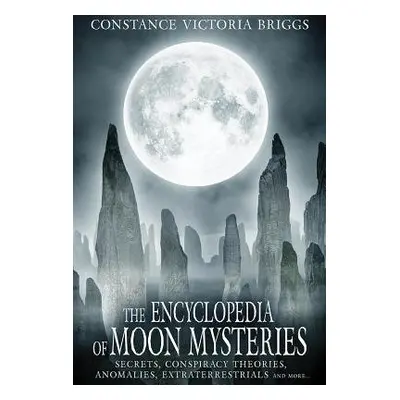 Encyclopedia of Moon Mysteries - Briggs, Constance Victoria (Constance Victoria Briggs)