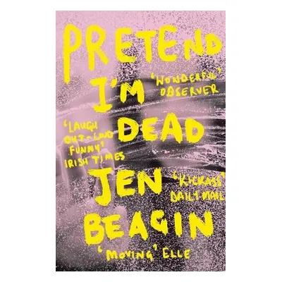 Pretend I'm Dead - Beagin, Jen