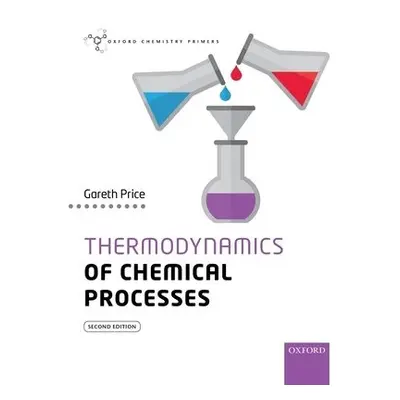 Thermodynamics of Chemical Processes - Price, Gareth (Professor, Professor, Physical Chemistry, 