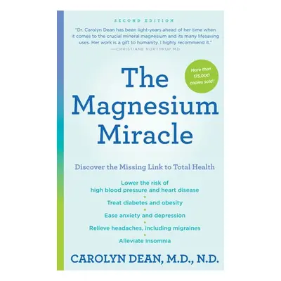 Magnesium Miracle (Second Edition) - Dean, Carolyn, M.D.,N.D.