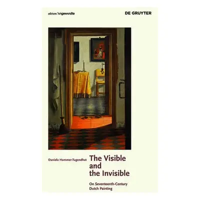 Visible and the Invisible - Hammer-Tugendhat, Daniela