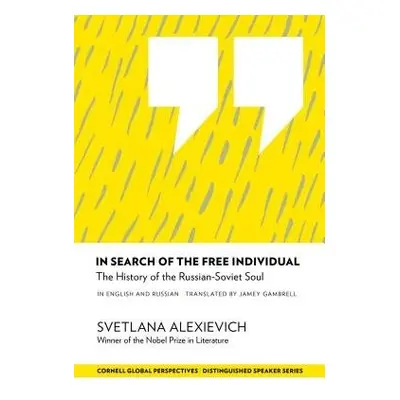 In Search of the Free Individual - Alexievich, Svetlana