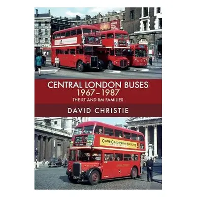 Central London Buses 1967-1987 - Christie, David