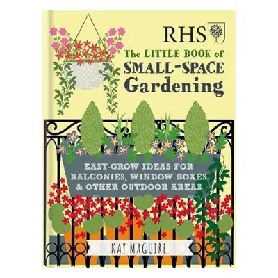 RHS Little Book of Small-Space Gardening - Maguire, Kay