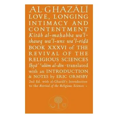 Al-Ghazali on Love, Longing, Intimacy a Contentment - Al-Ghazali, Abu Hamid