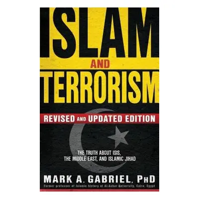 Islam And Terrorism (Revised And Updated Edition) - Gabriel, Mark A