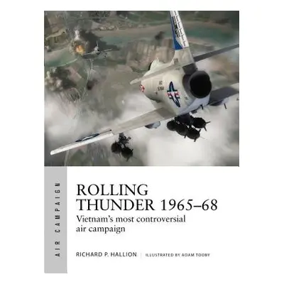 Rolling Thunder 1965–68 - Hallion, Dr Richard P.