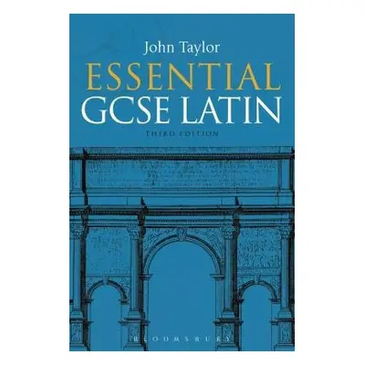 Essential GCSE Latin - Taylor, Dr John (Lecturer in Classics, University of Manchester, previous