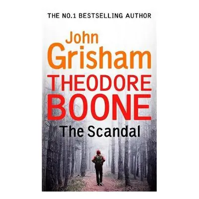 Theodore Boone: The Scandal - Grisham, John