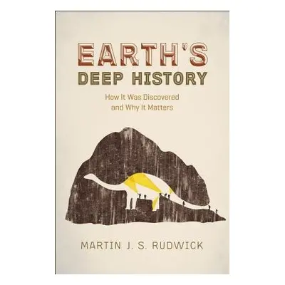 Earth's Deep History - Rudwick, Martin J. S.