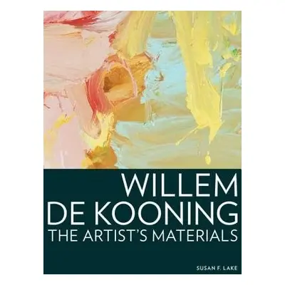 Willem de Kooning – The Artist's Materials - Lake, .