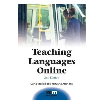 Teaching Languages Online - Meskill, Carla a Anthony, Natasha