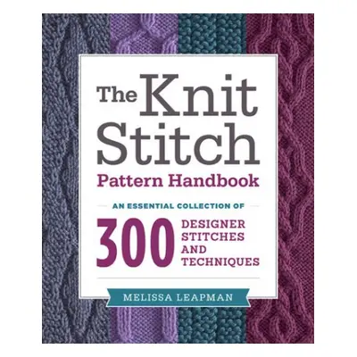 Knit Stitch Pattern Handbook, The - Leapman, M