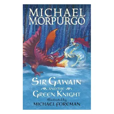 Sir Gawain and the Green Knight - Morpurgo, Sir Michael