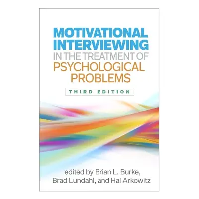 Motivational Interviewing in the Treatment of Psychological Problems, Third Edition