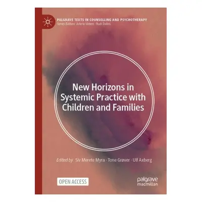 New Horizons in Systemic Practice with Children and Families