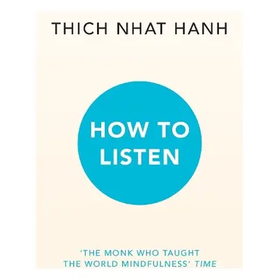 How to Listen - Hanh, Thich Nhat