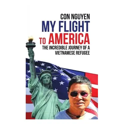 My Flight to America - Nguyen, Con