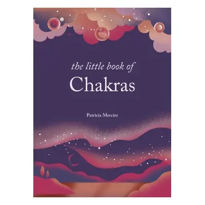 Little Book of Chakras - Mercier, Patricia