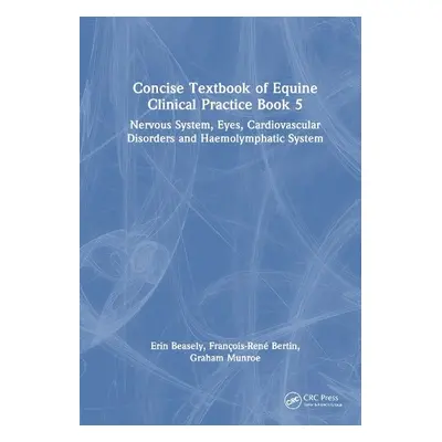 Concise Textbook of Equine Clinical Practice Book 5 - Beasley, Erin (Univ. of Georgia) a Bertin,