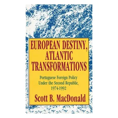 European Destiny, Atlantic Transformations - MacDonald, Scott B.