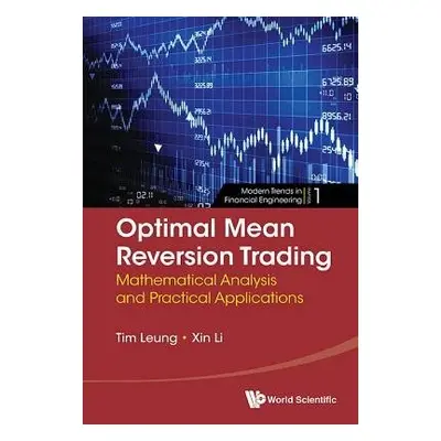 Optimal Mean Reversion Trading: Mathematical Analysis And Practical Applications - Leung, Tim Si