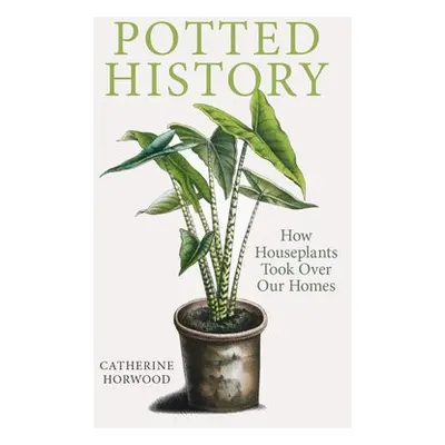 Potted History - Horwood, Catherine