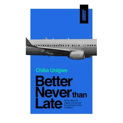 Better Never Than Late - Unigwe, Chika